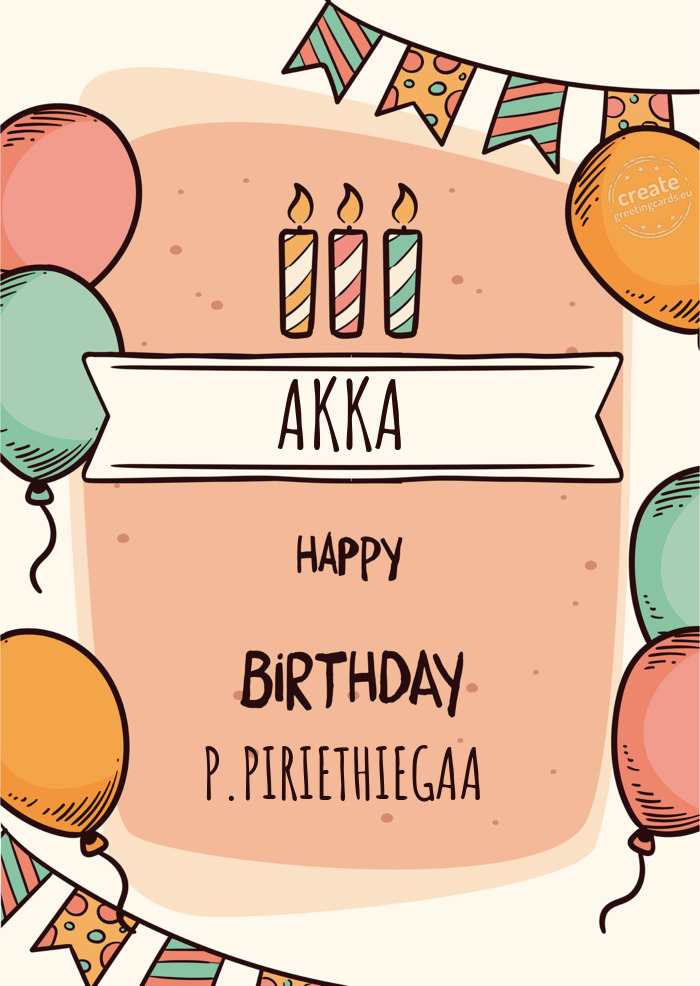 AKKA Happy birthday P.PIRIETHIEGAA