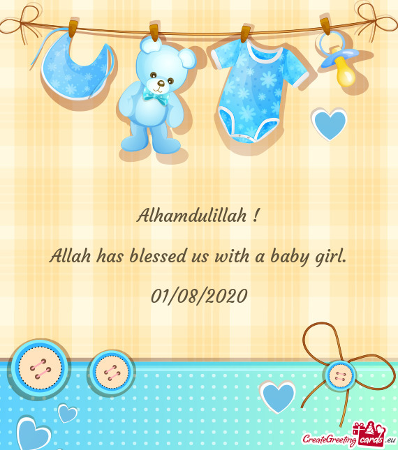 Alhamdulillah !
 
 Allah has blessed us with a baby girl