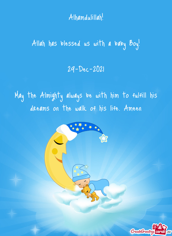 Alhamdulillah!
 
 Allah has blessed us with a baby Boy!
 
 29-Dec-2021
 
 May the Almighty always be