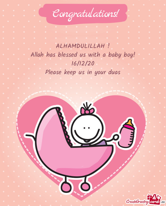 ALHAMDULILLAH !
 Allah has blessed us with a baby boy!
 16/12/20
 Please keep us in your duas