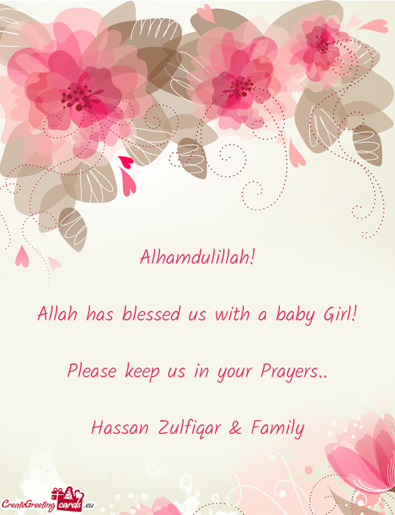 Alhamdulillah! Allah has blessed us with a baby Girl! Please keep us in your Prayers