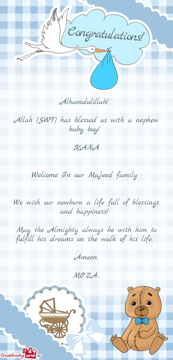Alhamdulillah!  Allah (SWT) has blessed us with a nephew baby boy!  KANA  Welcome In our M