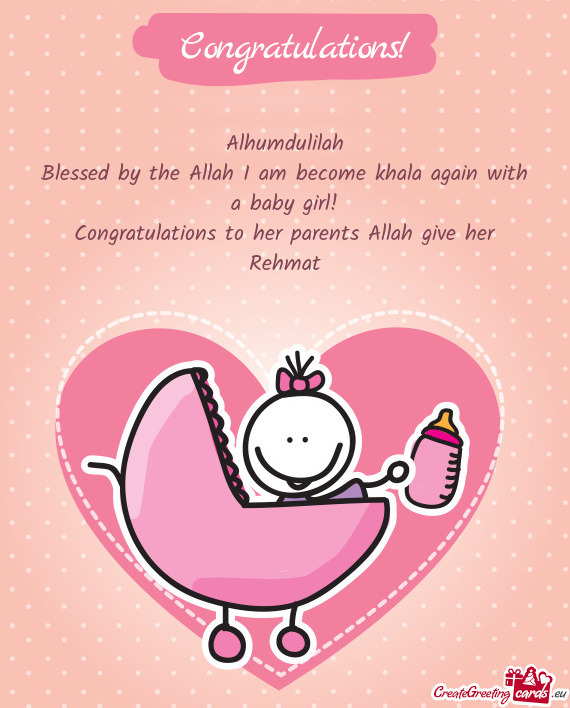 Alhumdulilah Blessed by the Allah I am become khala again with a baby girl! Congratulations to her
