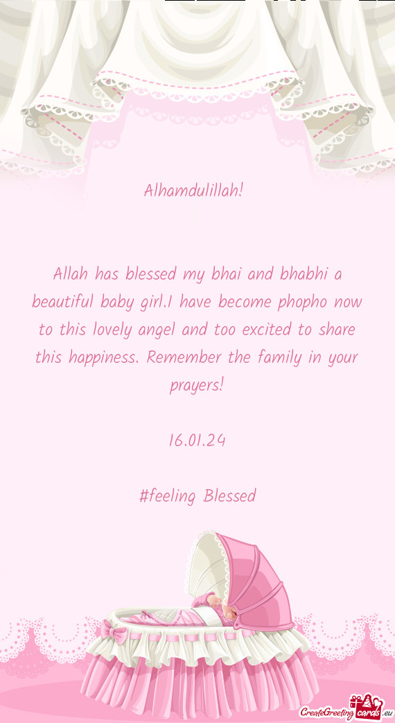Allah has blessed my bhai and bhabhi a beautiful baby girl.I have become phopho now to this lovely a