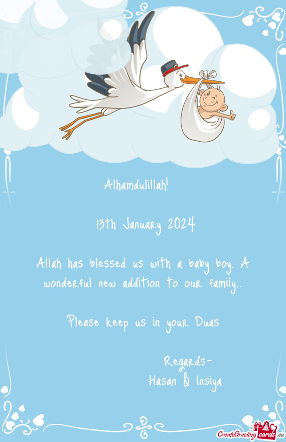Allah has blessed us with a baby boy. A wonderful new addition to our family