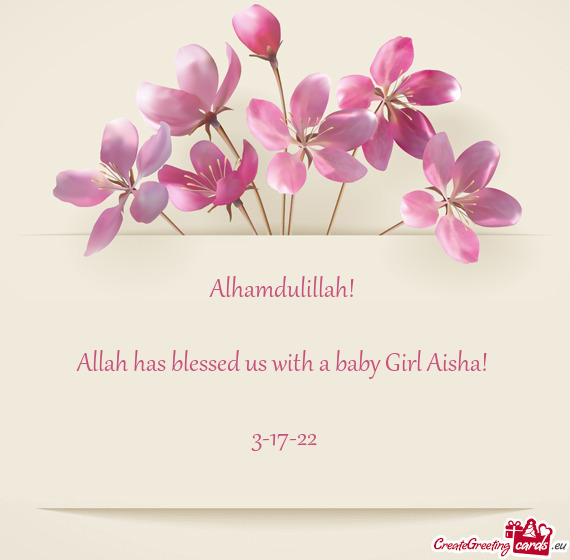 Allah has blessed us with a baby Girl Aisha