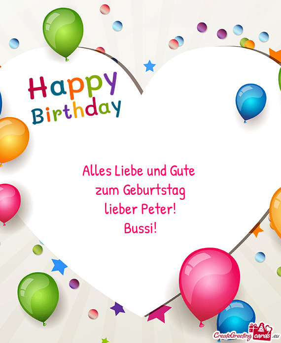 Alles Liebe und Gute 
 zum Geburtstag
 lieber Peter!
 Bussi