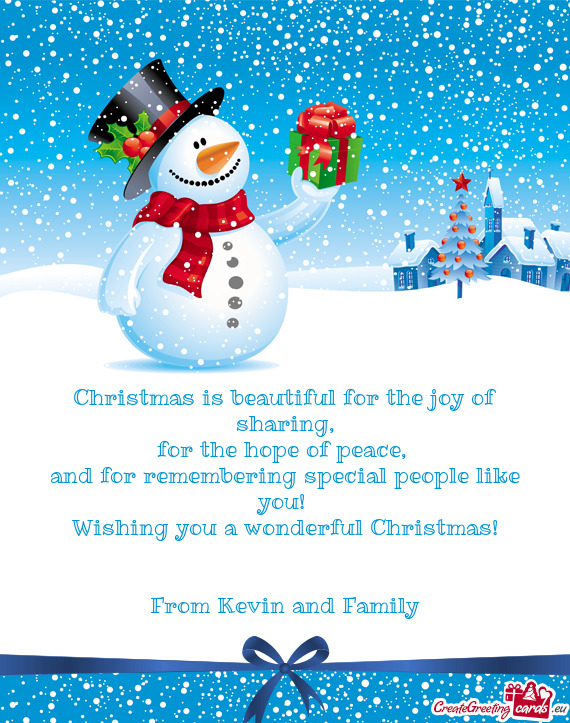 And for remembering special people like you! 
 Wishing you a wonderful Christmas!
 
 
 From Kevin