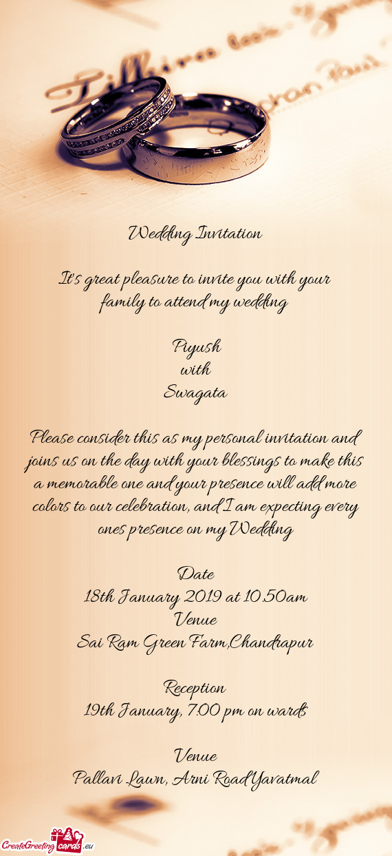 And I am expecting every ones presence on my Wedding
 
 Date
 18th January 2019 at 10