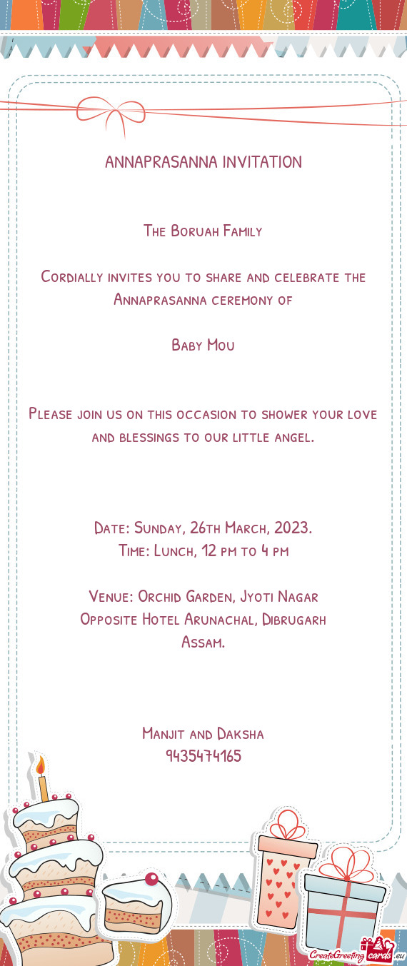 ANNAPRASANNA INVITATION  The Boruah Family Cordially invites you to share and celebrate the A
