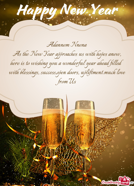 As the New Year approaches us with hopes anew, here is to wishing you a wonderful year ahead filled