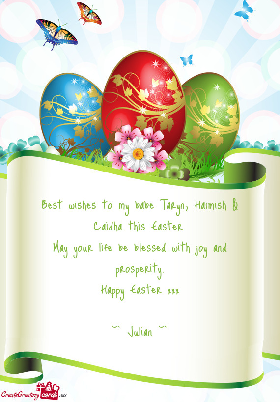 Best wishes to my babe Taryn, Haimish & Caidha this Easter