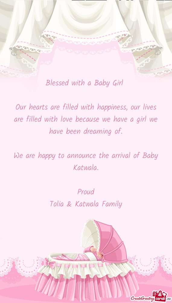 Blessed with a Baby Girl     Our hearts are filled with