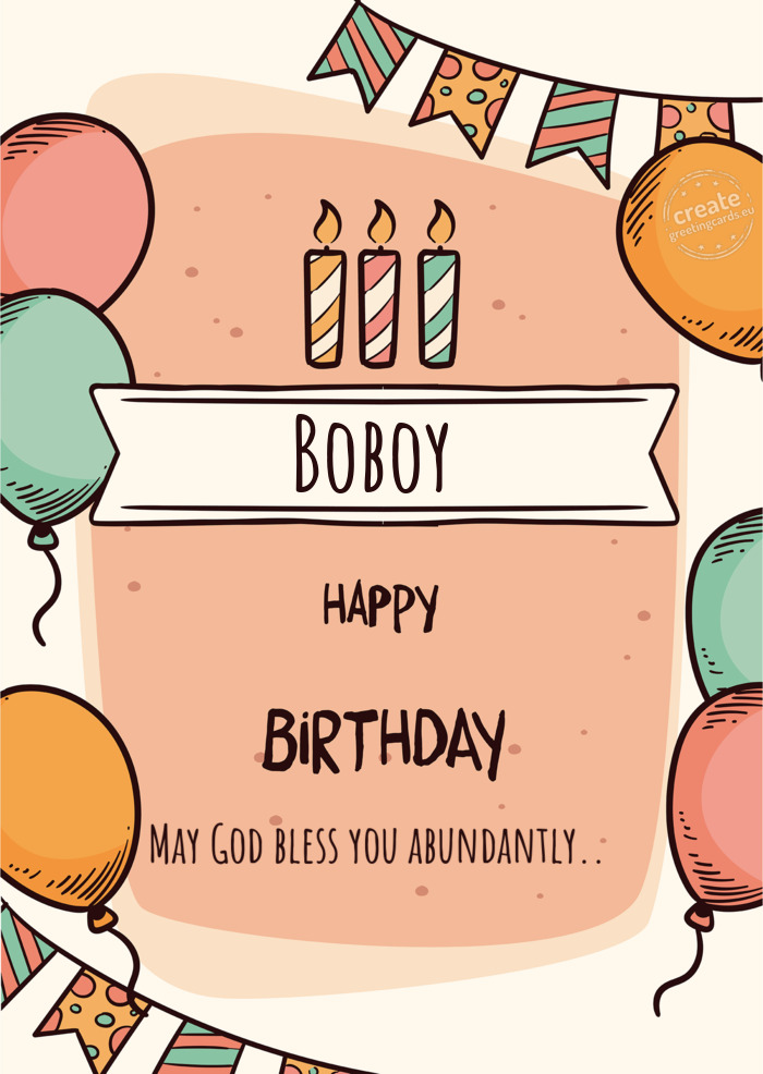 Boboy Happy birthday May God bless you abundantly