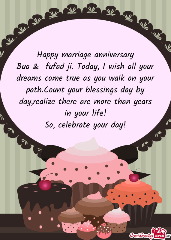 Bua & fufad ji. Today, I wish all your dreams come true as you walk on your path.Count your blessin