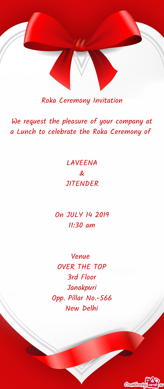 Ceremony of 
 
 
 LAVEENA
 &
 JITENDER
 
 
 On JULY 14 2019
 11