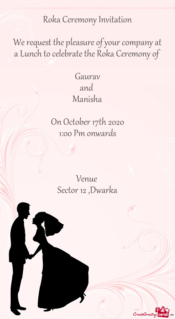 Ceremony of 
 
 Gaurav
 and 
 Manisha
 
 On October 17th 2020
 1