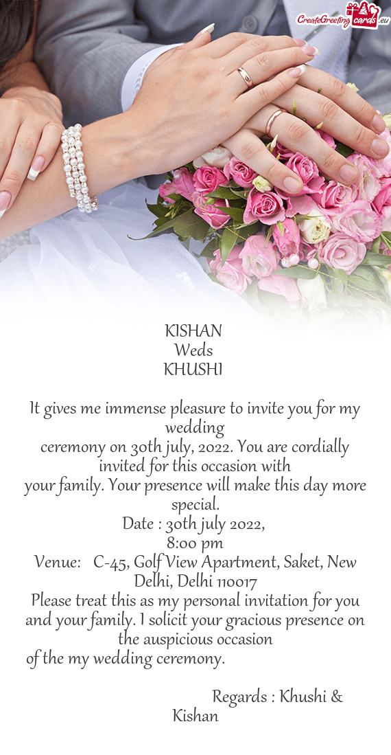 Ceremony on 30th july, 2022. You are cordially invited for this occasion with