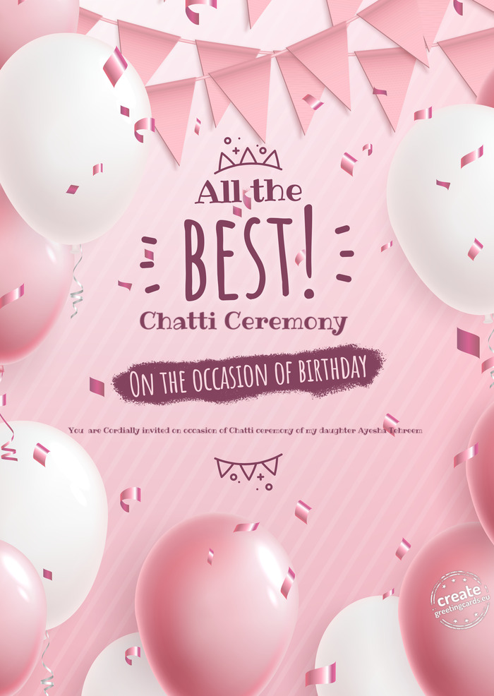 Chatti Ceremony on your birthday You are Cordially invited on occasion of Chatti ceremony of my dau
