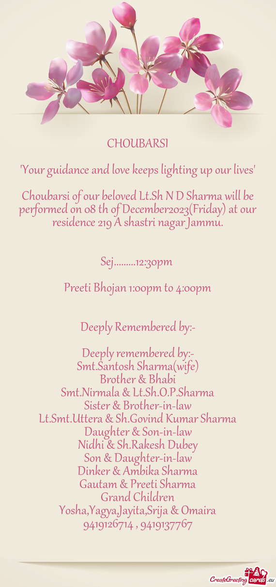 Choubarsi of our beloved Lt.Sh N D Sharma will be performed on 08 th of December2023(Friday) at our