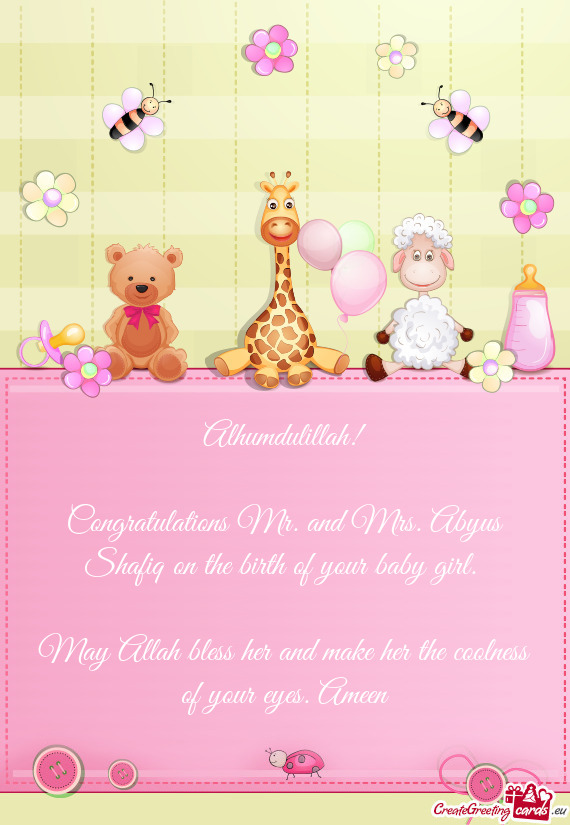 Congratulations Mr. and Mrs. Abyus Shafiq on the birth of your baby girl