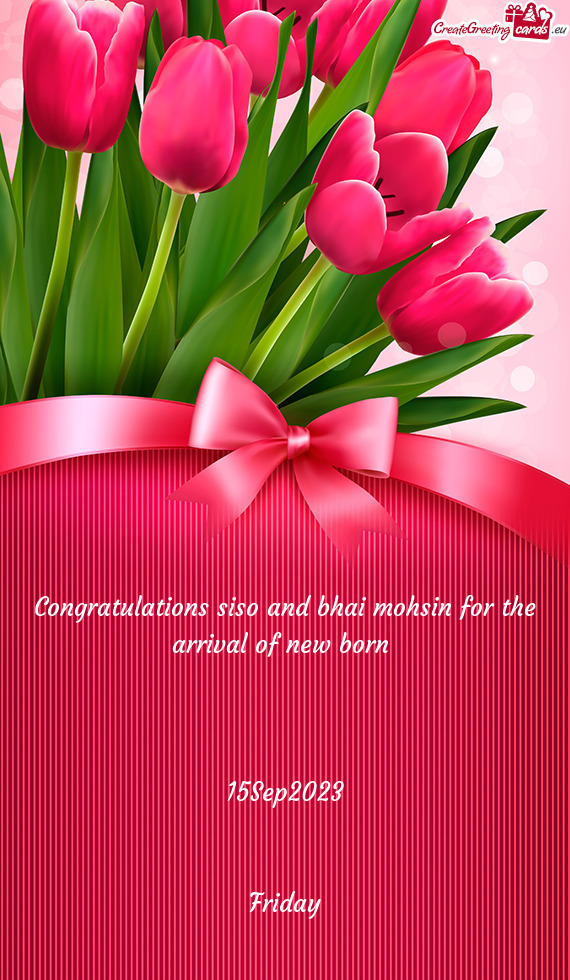 Congratulations siso and bhai mohsin for the arrival of new born