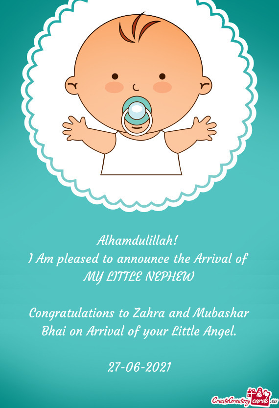 Congratulations to Zahra and Mubashar Bhai on Arrival of your Little Angel