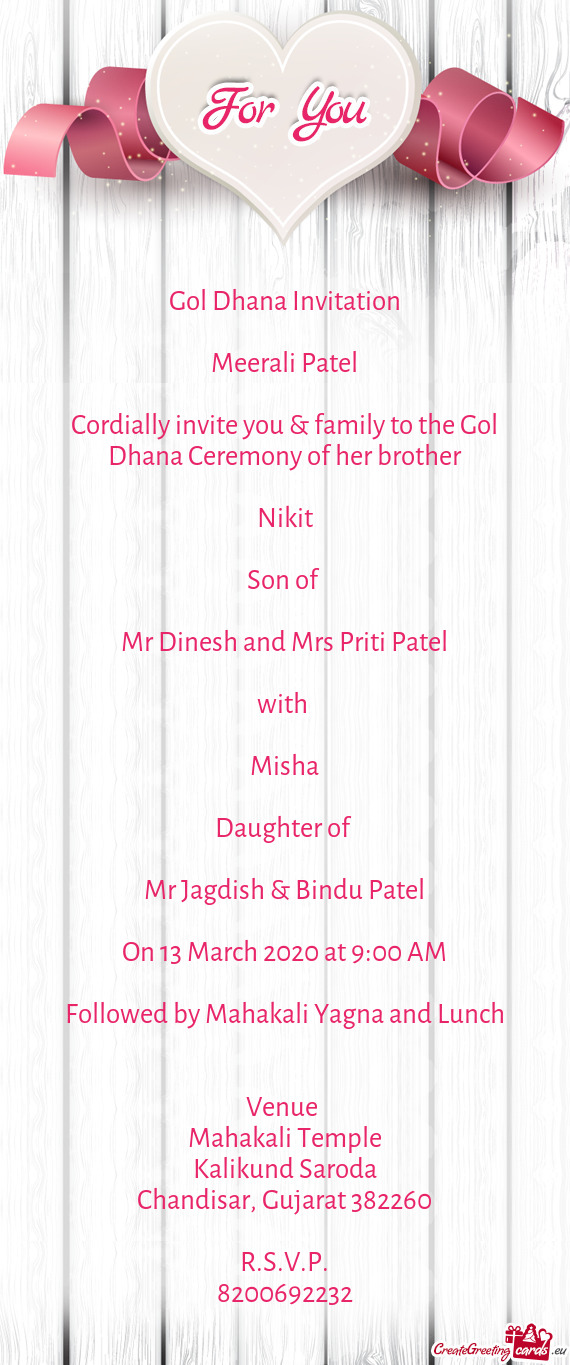 Cordially invite you & family to the Gol Dhana Ceremony of her brother