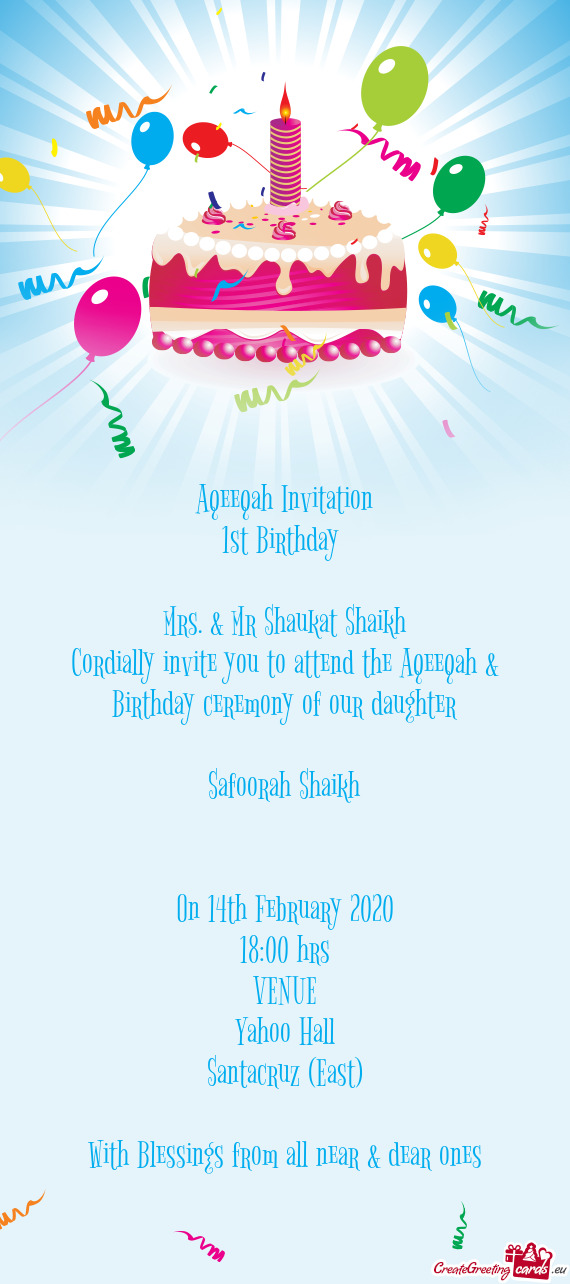 Cordially invite you to attend the Aqeeqah & Birthday ceremony of our daughter