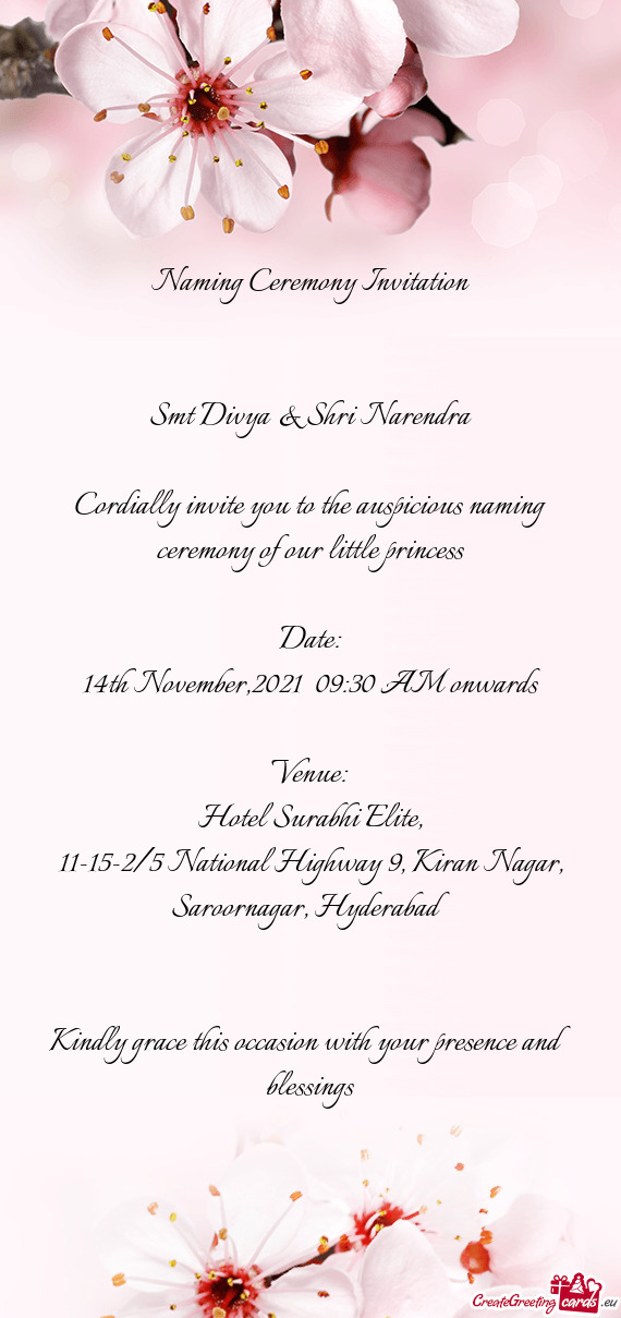 Cordially invite you to the auspicious naming ceremony of our little princess