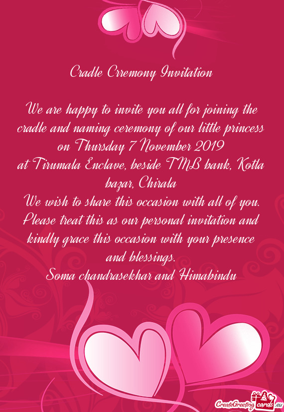Cradle Crremony Invitation
 
 We are happy to invite you all for joining the cradle and naming cerem