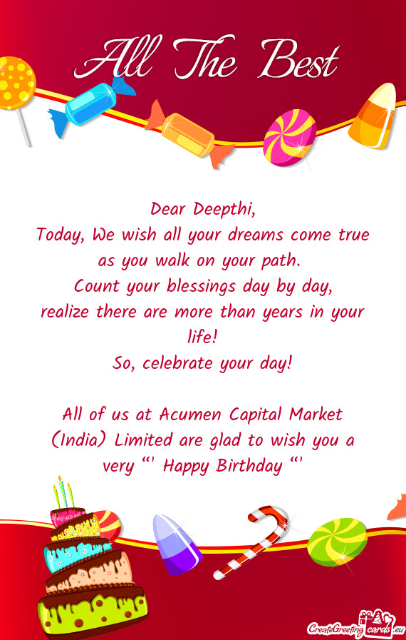 Dear Deepthi,  Today, We wish all your dreams come true
