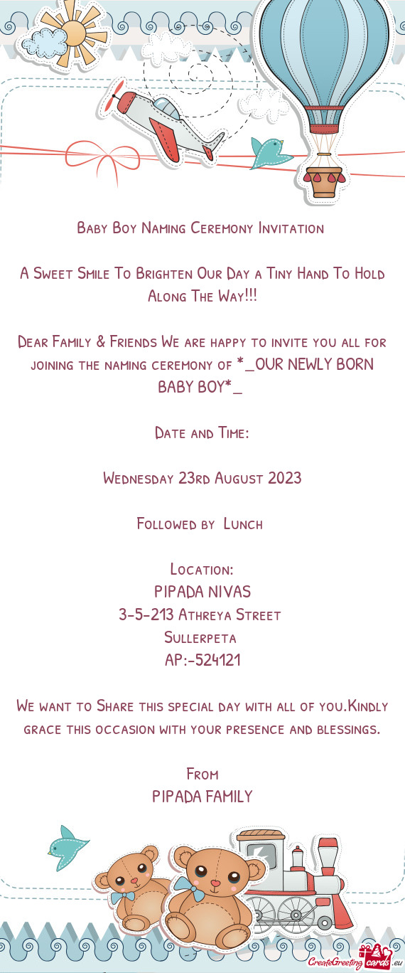 Dear Family & Friends We are happy to invite you all for joining the naming ceremony of *_OUR NEWLY