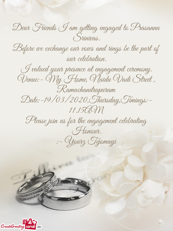 Dear Friends I am getting engaged to Prasanna Srinivas