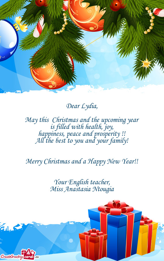 Dear Lydia,    May this  Christmas and the upcoming year