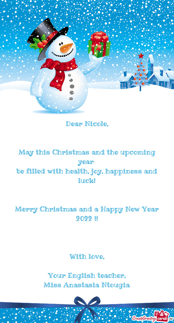 Dear Nicole,      May this Christmas and the upcoming year