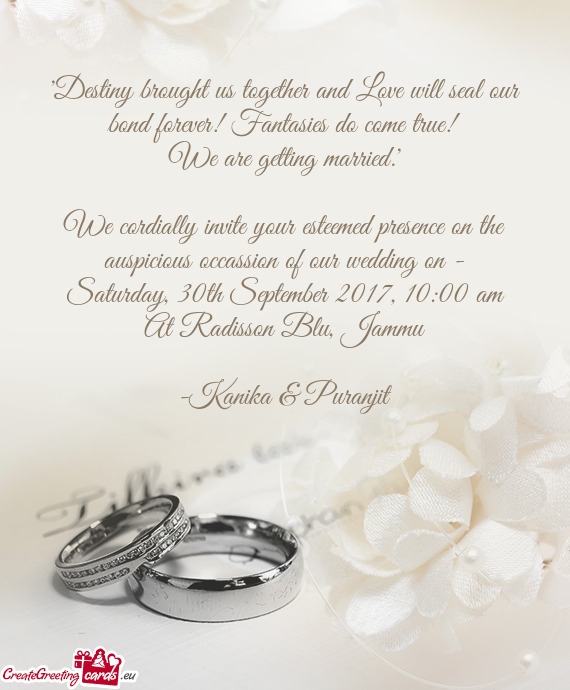 "Destiny brought us together and Love will seal our bond forever! Fantasies do come true