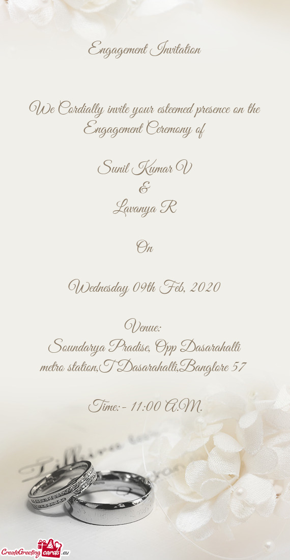 Engagement Invitation
 
 
 We Cordially invite your esteemed presence on the Engagement Ceremony of