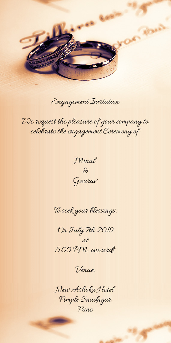 Engagement Invitation
 
 We request the pleasure of your company to celebrate the engagement Ceremon