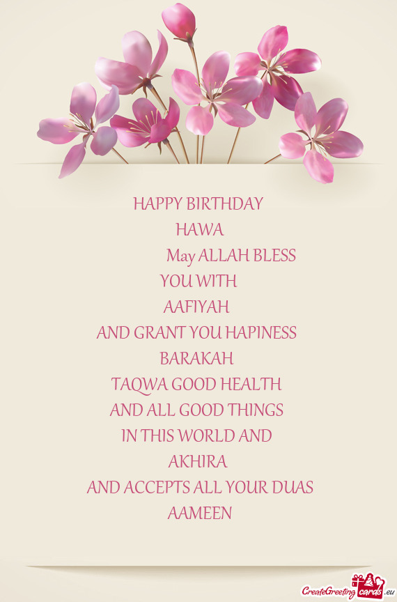 ESS 
 BARAKAH 
 TAQWA GOOD HEALTH 
 AND ALL GOOD THINGS 
 IN THIS WORLD AND 
 AKHIRA
 AND ACCEPTS A
