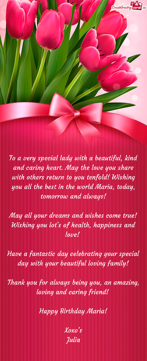 Eturn to you tenfold! Wishing you all the best in the world Maria, today, tomorrow and always