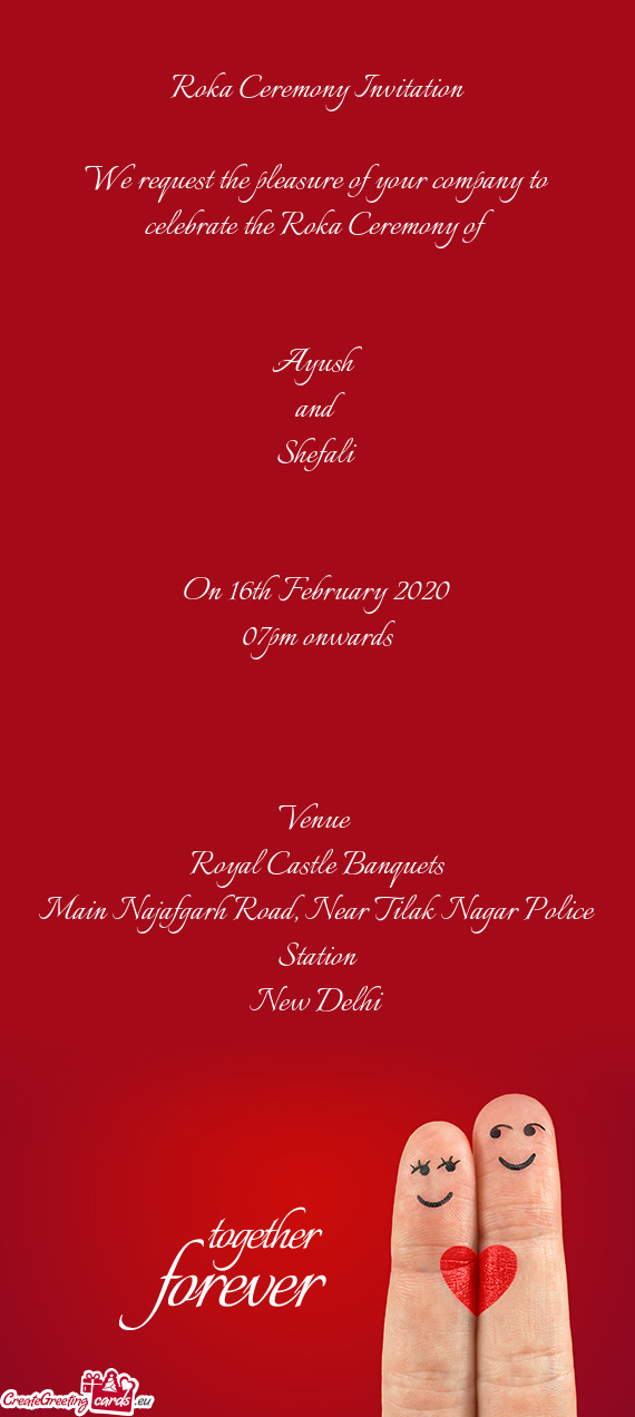 F 
 
 
 Ayush
 and 
 Shefali
 
 
 On 16th February 2020
 07pm onwards
 
 
 
 Venue 
 Royal Castle Ba