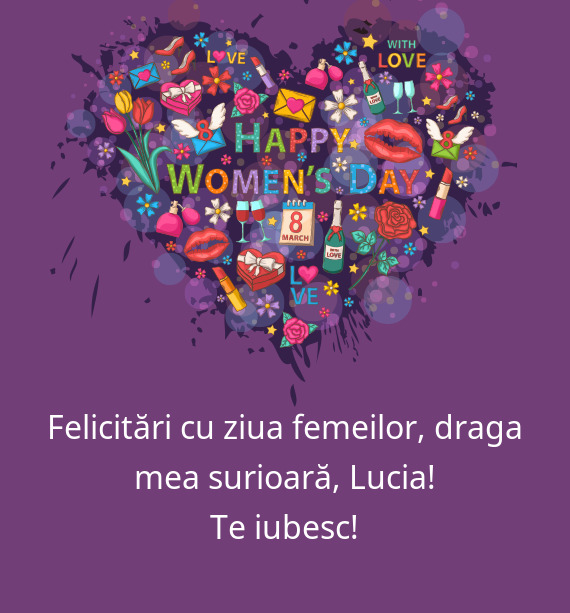 Felicitări cu ziua femeilor, draga mea surioară, Lucia
