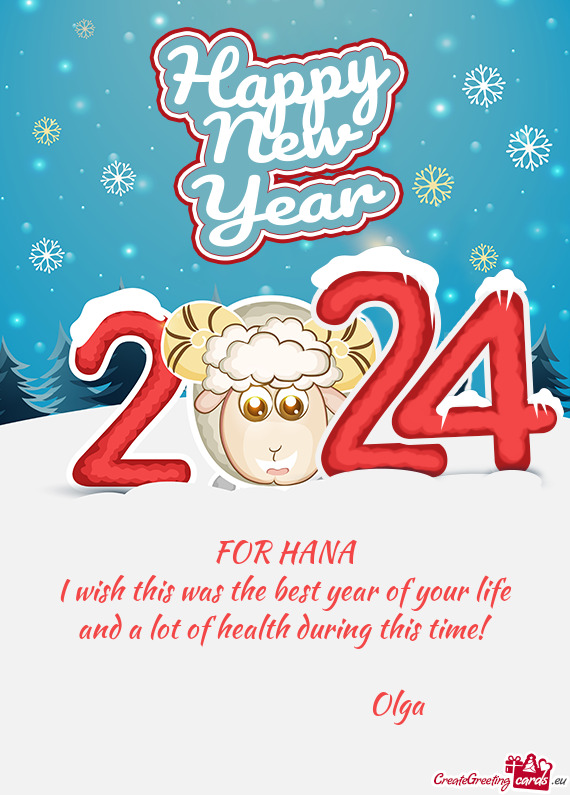 FOR HANA
 I wish this was the best year of your life and a lot of health during this time