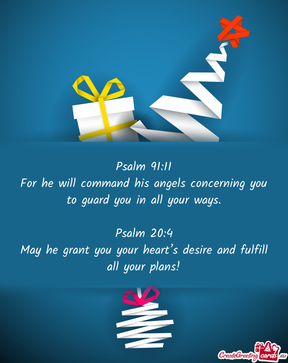 For he will command his angels concerning you to guard you in all your ways