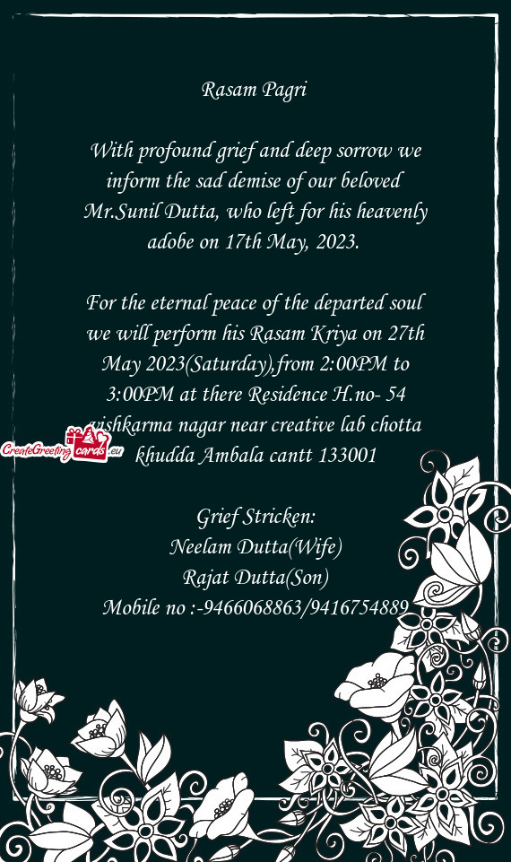 For the eternal peace of the departed soul we will perform his Rasam Kriya on 27th May 2023(Saturday