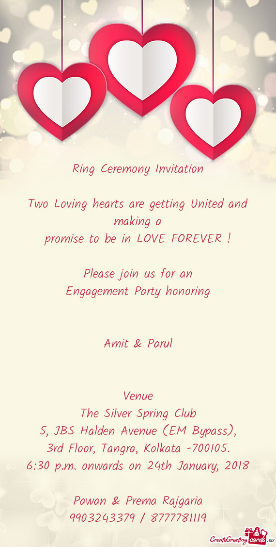 FOREVER !
 
 Please join us for an
 Engagement Party honoring
 
 
 Amit & Parul
 
 
 Venue
 The Sil