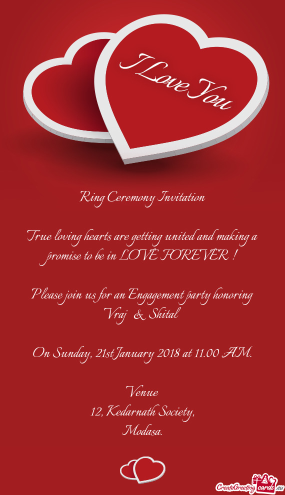 FOREVER !
 
 Please join us for an Engagement party honoring
 Vraj & Shital
 
 On Sunday