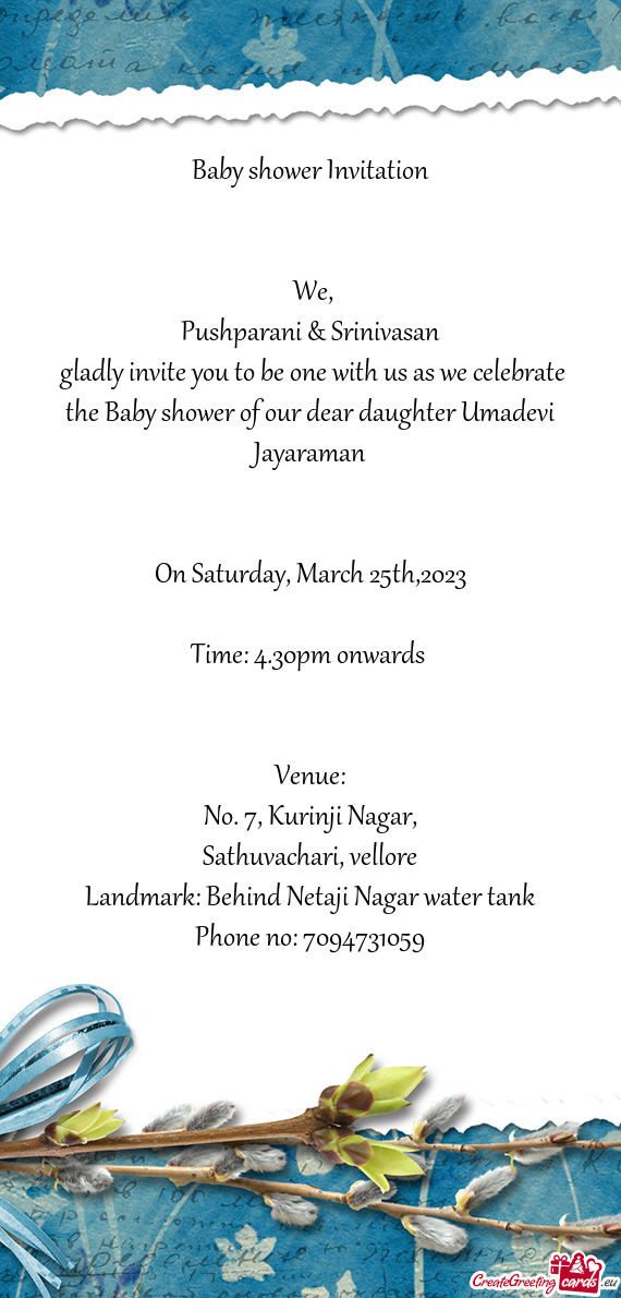 Gladly invite you to be one with us as we celebrate the Baby shower of our dear daughter Umadevi Ja