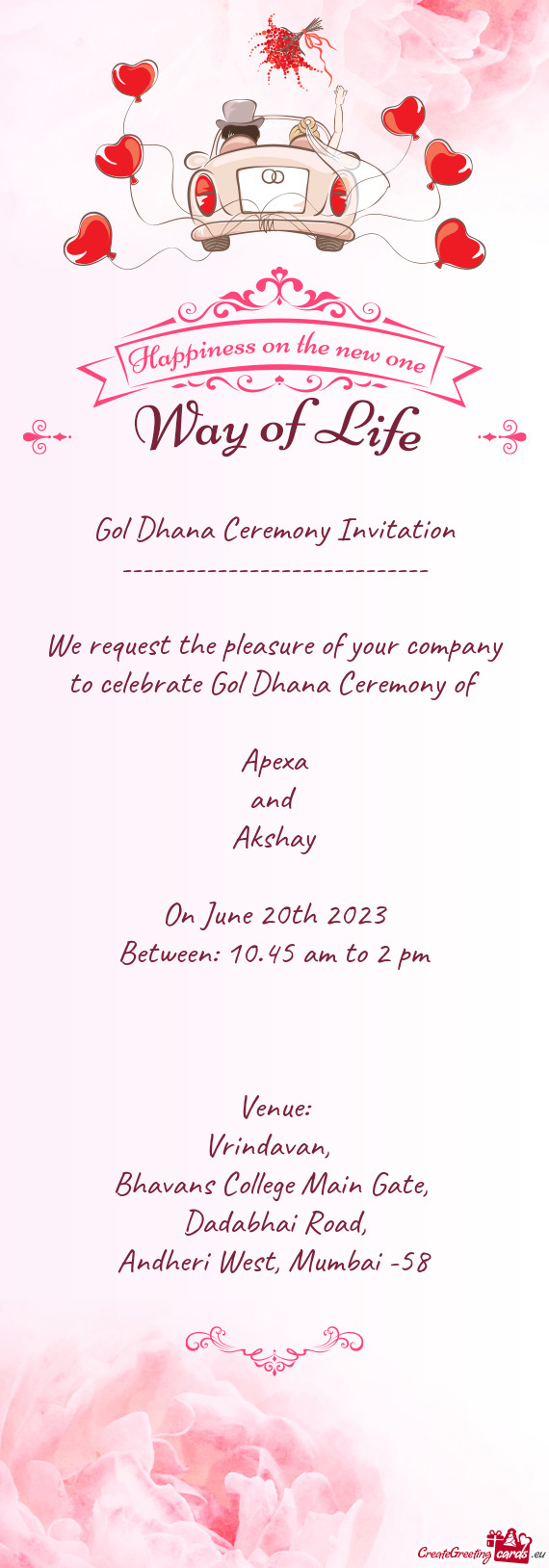 Gol Dhana Ceremony Invitation ----------------------------- We request the pleasure of your comp
